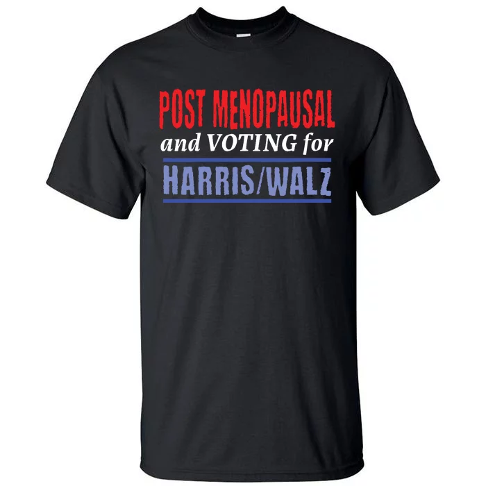 Post Menopausal And Voting For Harris Walz 24 Tall T-Shirt