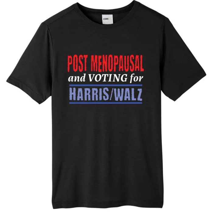 Post Menopausal And Voting For Harris Walz 24 ChromaSoft Performance T-Shirt