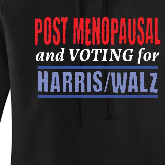 Post Menopausal And Voting For Harris Walz 24 Women's Pullover Hoodie