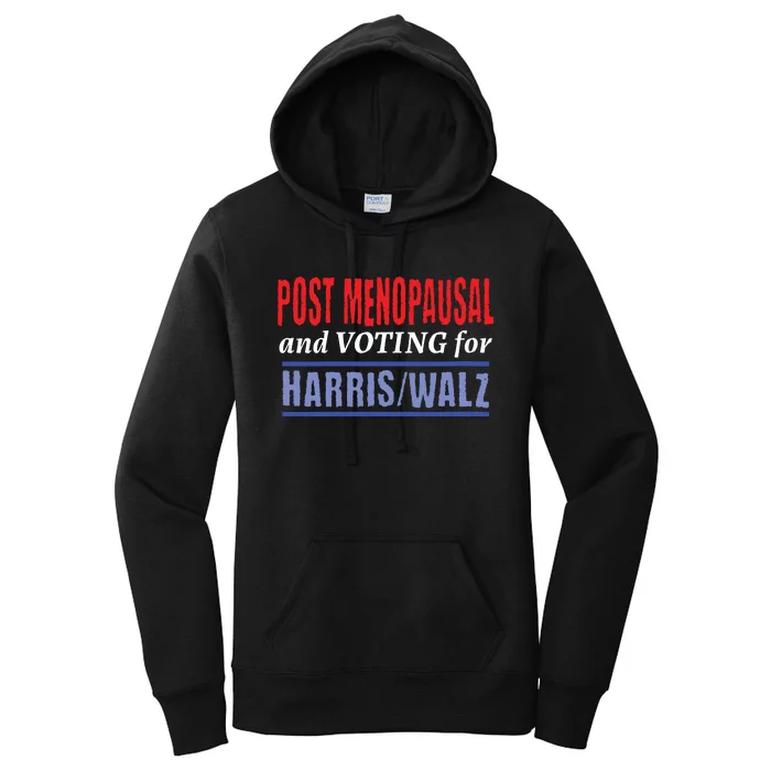 Post Menopausal And Voting For Harris Walz 24 Women's Pullover Hoodie