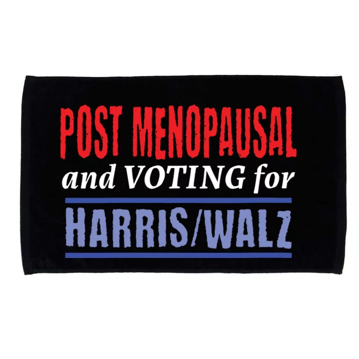 Post Menopausal And Voting For Harris Walz 24 Microfiber Hand Towel