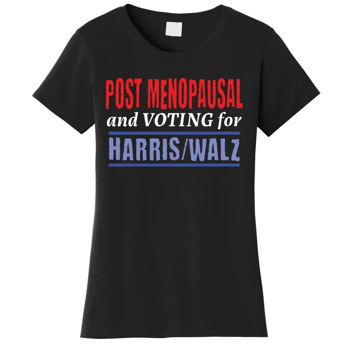 Post Menopausal And Voting For Harris Walz 24 Women's T-Shirt