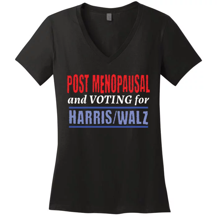 Post Menopausal And Voting For Harris Walz 24 Women's V-Neck T-Shirt