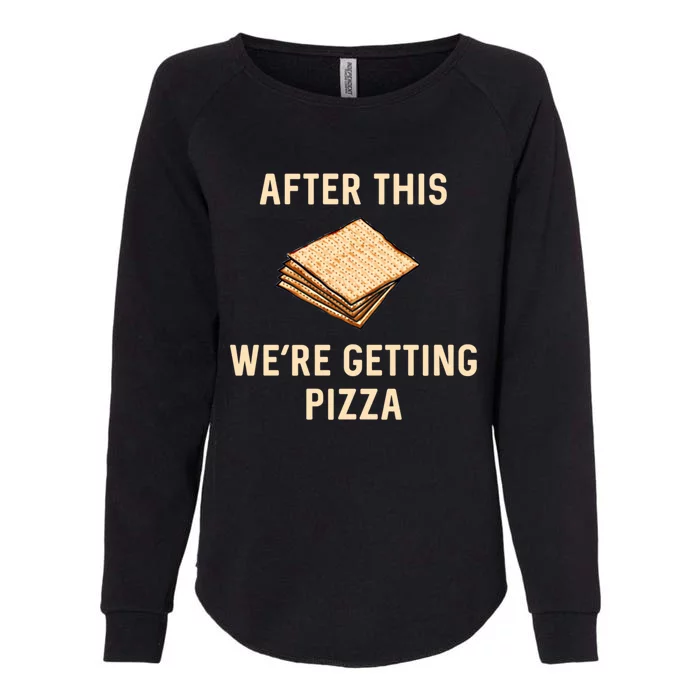 Passover Matzah After This We're Getting Pizza Jewish Matzo Gift Womens California Wash Sweatshirt