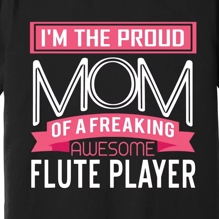 Proud Mom Awesome Flute Player Marching Band Premium T-Shirt