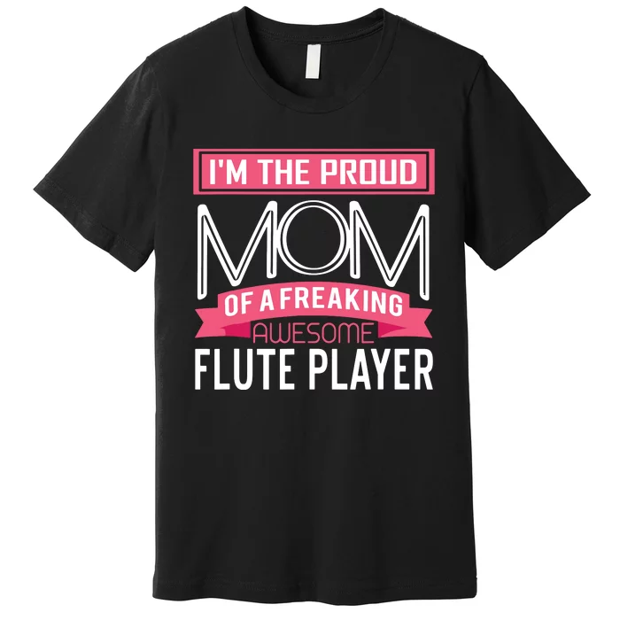 Proud Mom Awesome Flute Player Marching Band Premium T-Shirt