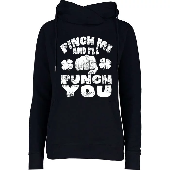 Pinch Me and I'll Punch You Funny Saint Patrick's Day Irish Womens Funnel Neck Pullover Hood