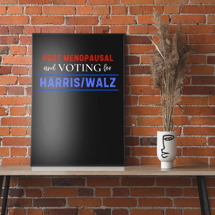 Post Menopausal And Voting For Harris Walz 24 Poster