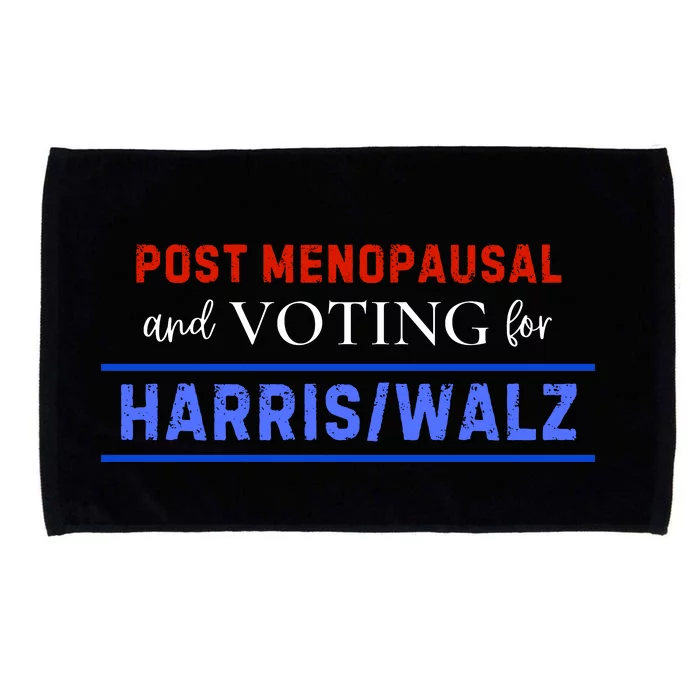 Post Menopausal And Voting For Harris Walz 24 Microfiber Hand Towel