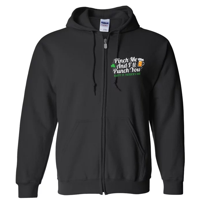 Pinch Me And I'll Punch You HAPPY ST.PATRICK'S DAY Full Zip Hoodie