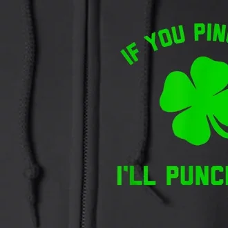 Pinch Me And I'll Punch You Funny Happy St. Patrick's Day Full Zip Hoodie