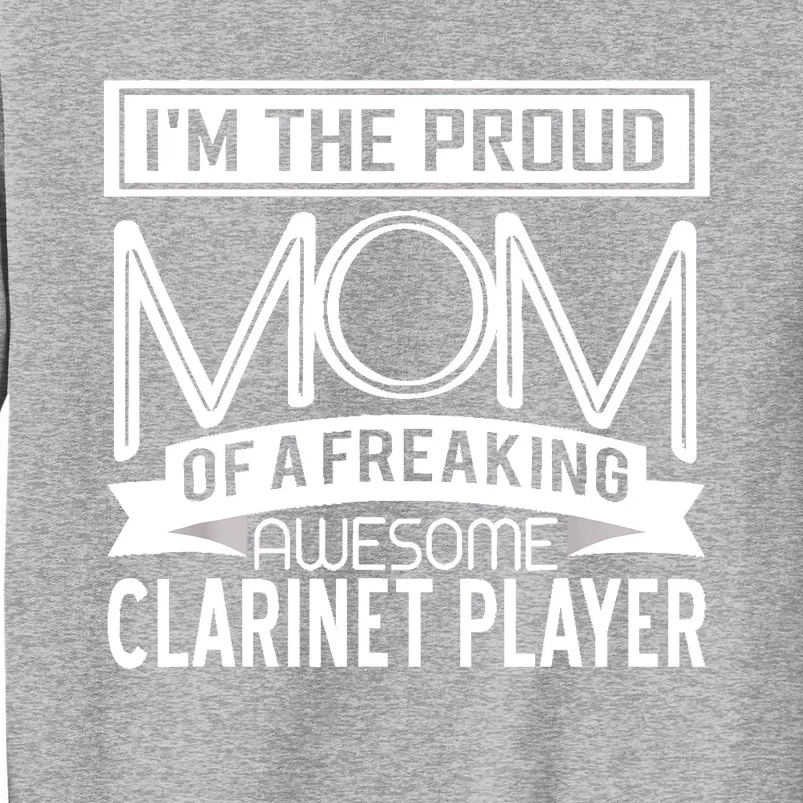 Proud Mom Awesome Clarinet Player Marching Band Mothers Gift Tall Sweatshirt