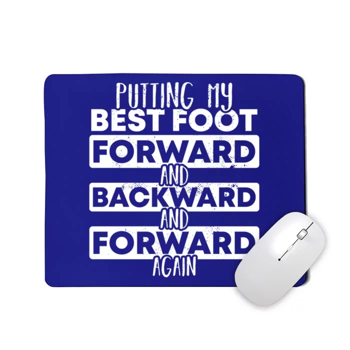 Putting My Best Foot Forward And Backward Tap Dance Day Funny Gift Mousepad