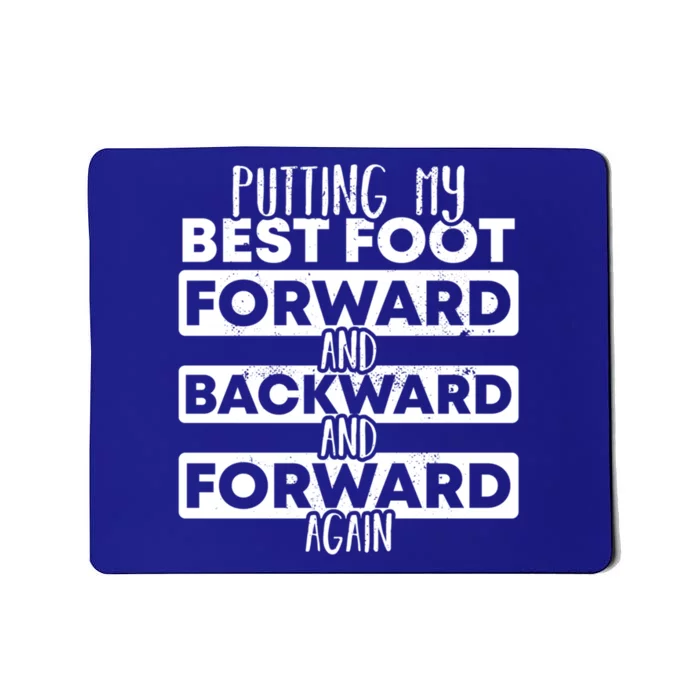 Putting My Best Foot Forward And Backward Tap Dance Day Funny Gift Mousepad