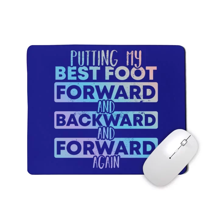 Putting My Best Foot Forward And Backward Tap Dance Day Meaningful Gift Mousepad