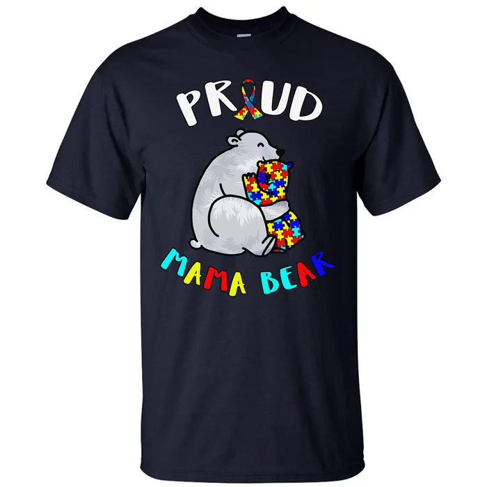 Proud Mama Bear Autism Awareness Day Autistic Month Tall T-Shirt