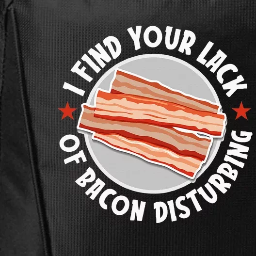 Pork Meat Bacon Lover I Find Your Lack Of Bacon Disturbing City Backpack