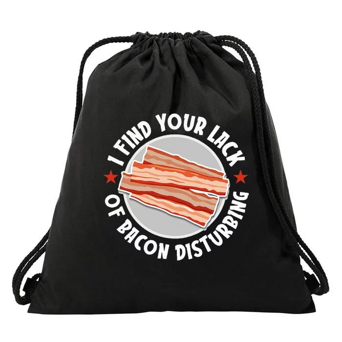 Pork Meat Bacon Lover I Find Your Lack Of Bacon Disturbing Drawstring Bag