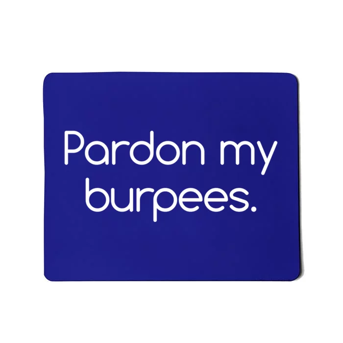 Pardon My Burpees Gift Mousepad