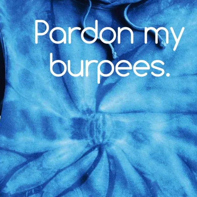 Pardon My Burpees Gift Tie Dye Hoodie