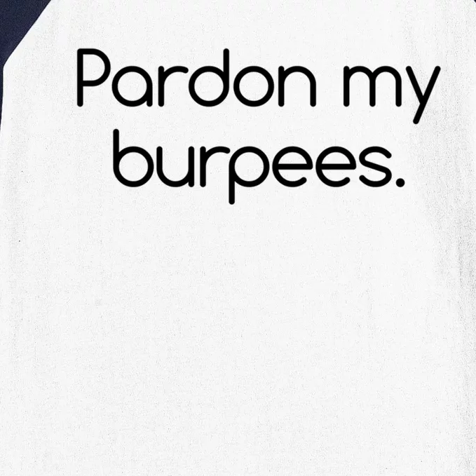 Pardon My Burpees Gift Baseball Sleeve Shirt