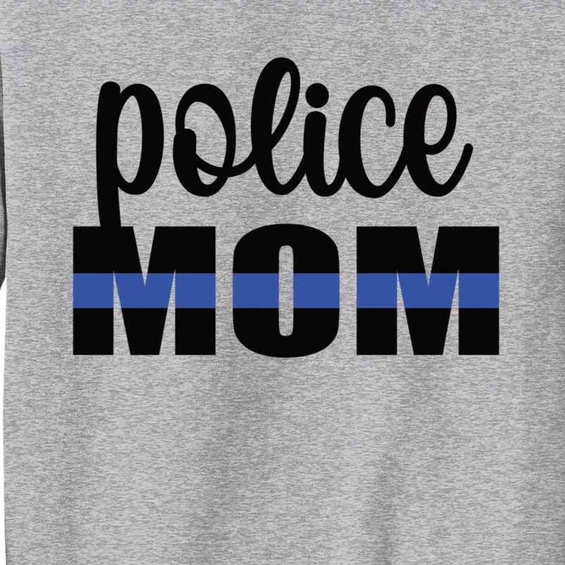 Police Mom Blue Line Mother Proud Police Officer Mom Meaningful Gift Tall Sweatshirt