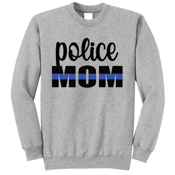 Police Mom Blue Line Mother Proud Police Officer Mom Meaningful Gift Tall Sweatshirt