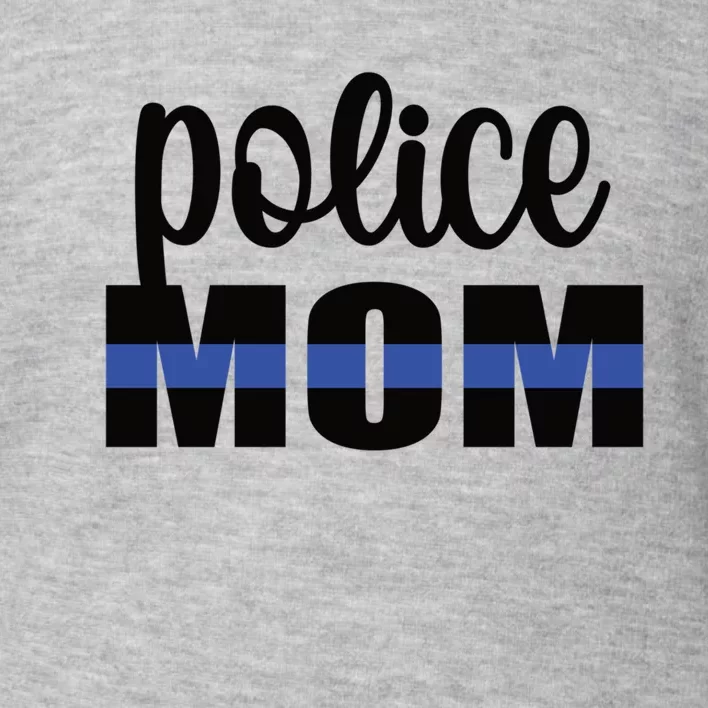 Police Mom Blue Line Mother Proud Police Officer Mom Meaningful Gift Toddler Sweatshirt