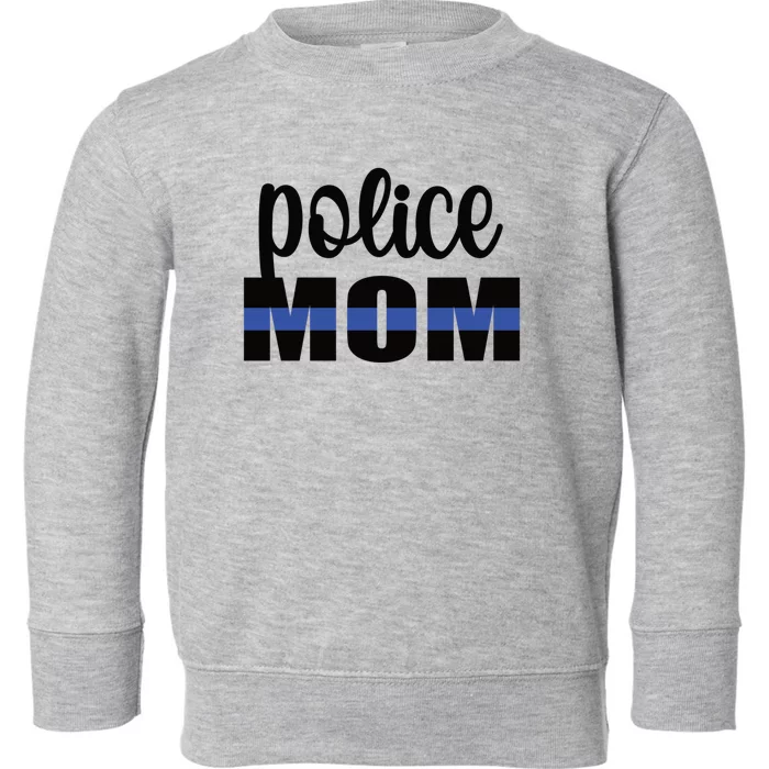 Police Mom Blue Line Mother Proud Police Officer Mom Meaningful Gift Toddler Sweatshirt