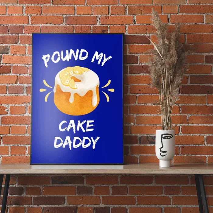 Pound My Cake Daddy Adult Humor Funny Baker Lover Cool Gift Poster