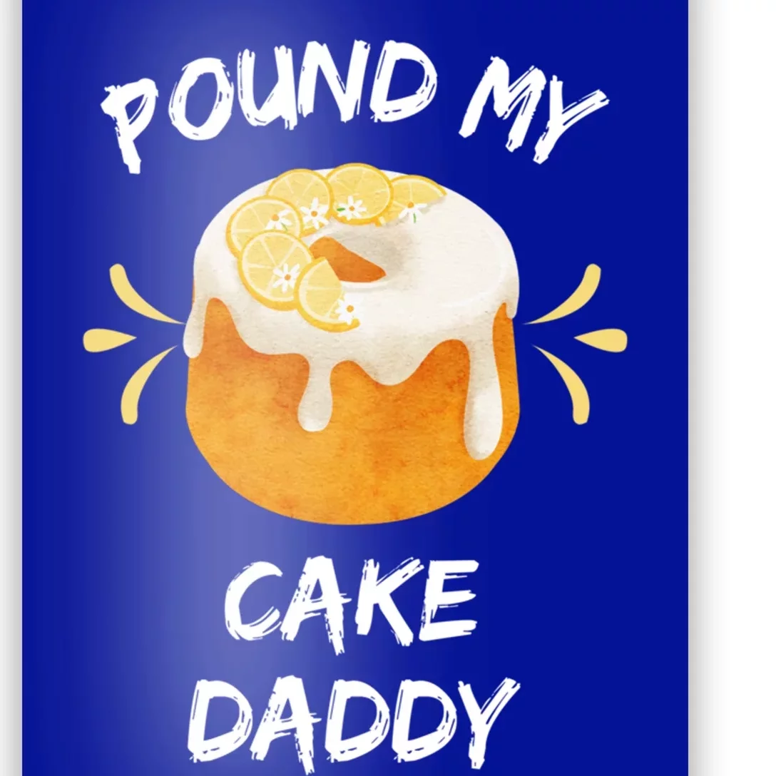 Pound My Cake Daddy Adult Humor Funny Baker Lover Cool Gift Poster