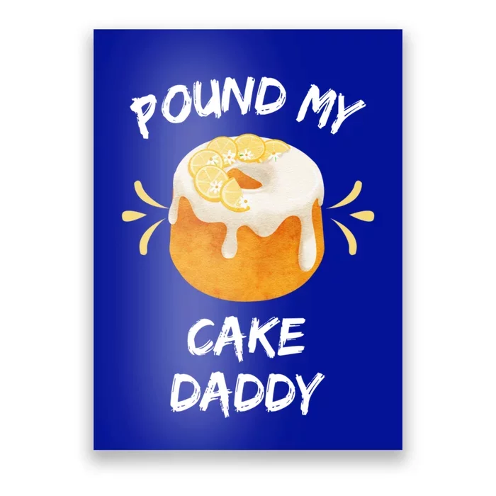 Pound My Cake Daddy Adult Humor Funny Baker Lover Cool Gift Poster