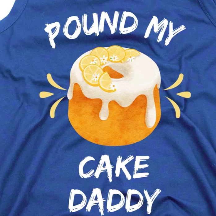 Pound My Cake Daddy Adult Humor Funny Baker Lover Cool Gift Tank Top