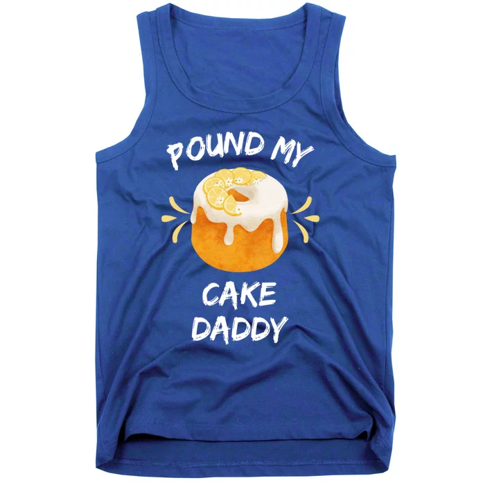 Pound My Cake Daddy Adult Humor Funny Baker Lover Cool Gift Tank Top