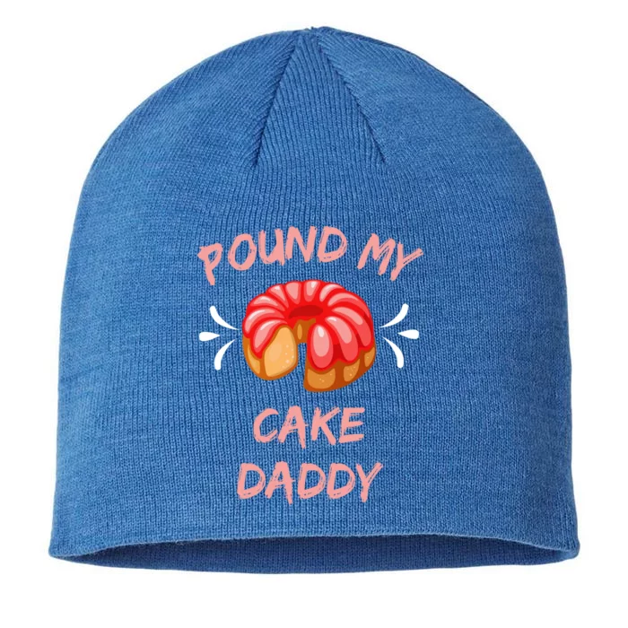 Pound My Cake Daddy Adult Humor Funny Baker Lover Funny Gift 8 1/2in Sustainable Knit Beanie