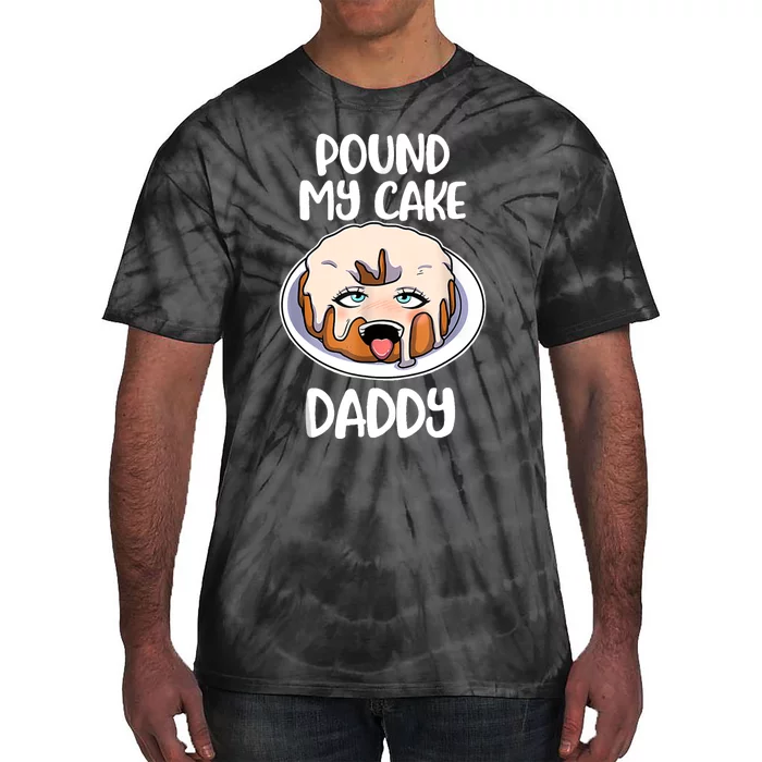 Pound My Cake Daddy Tie-Dye T-Shirt