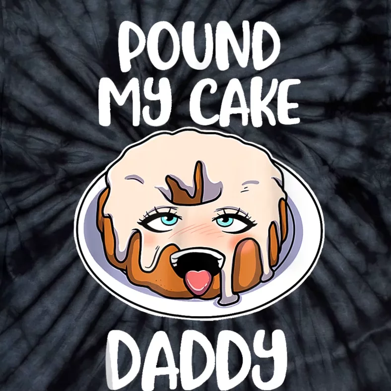 Pound My Cake Daddy Tie-Dye T-Shirt