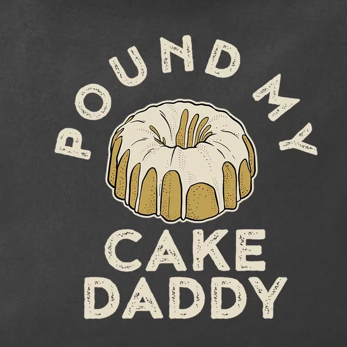 Pound My Cake Daddy Adult Humor Pastry Pound Cake Zip Tote Bag