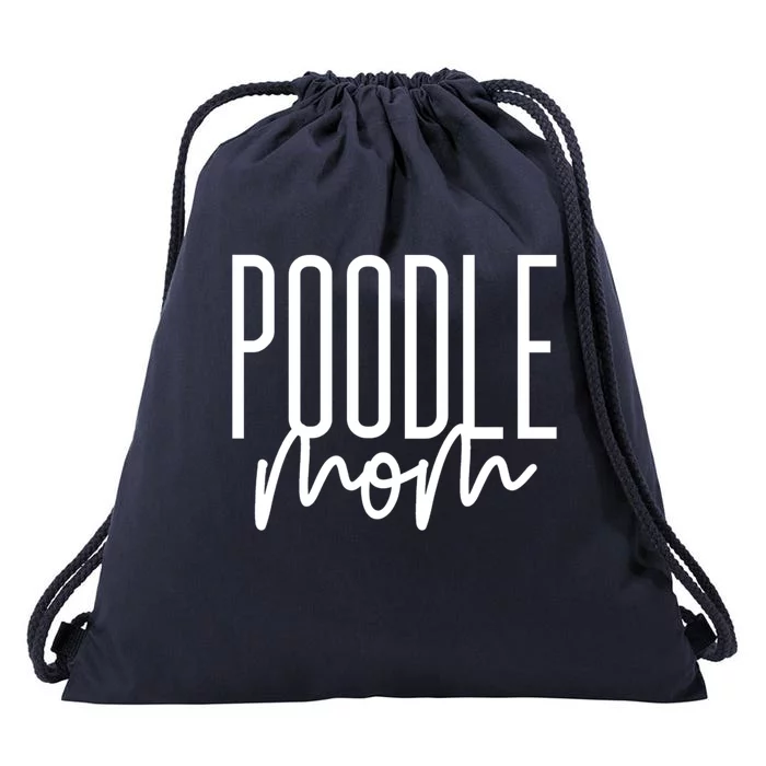 Poodle Mom Cute Poodle Dog Mama I Love My Poodle Gift Drawstring Bag