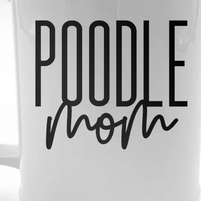 Poodle Mom Cute Poodle Dog Mama I Love My Poodle Gift Front & Back Beer Stein