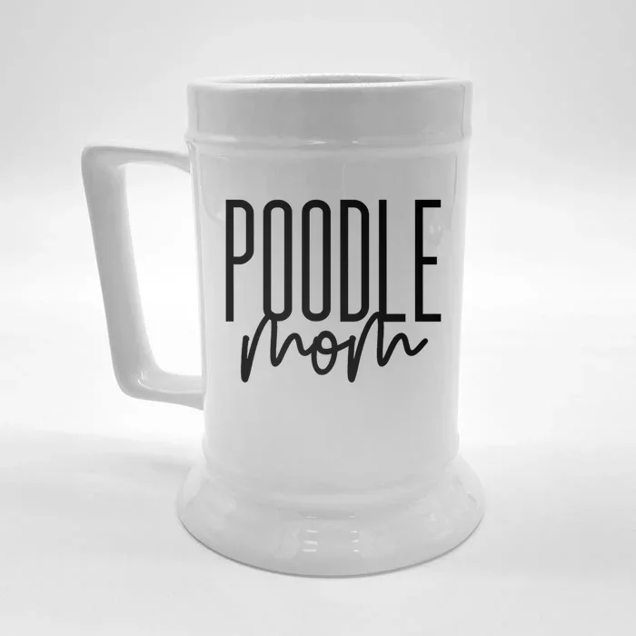 Poodle Mom Cute Poodle Dog Mama I Love My Poodle Gift Front & Back Beer Stein