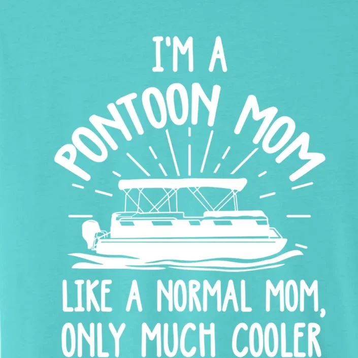 Pontoon Mom Cool Gift Funny Boating Pontoon Lover Mother Gift ChromaSoft Performance T-Shirt