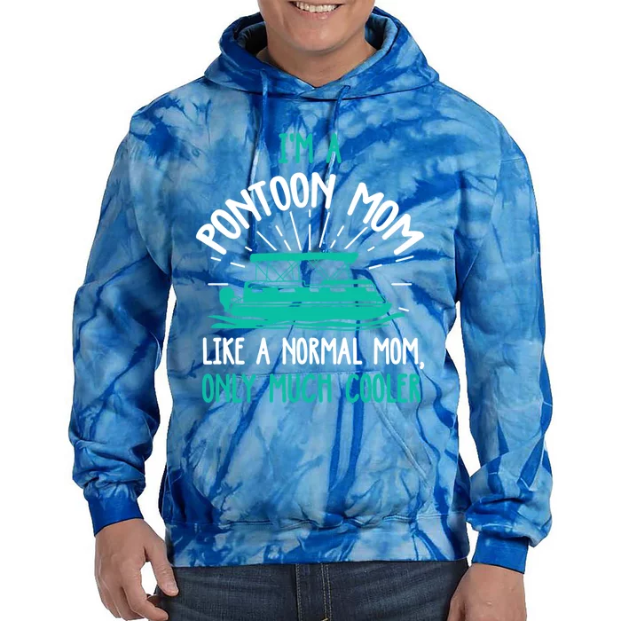 Pontoon Mom Cool Gift Funny Boating Pontoon Lover Mother Gift Cool Gift Tie Dye Hoodie