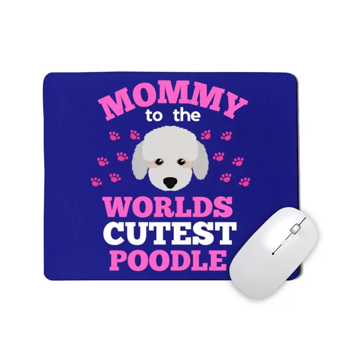 Poodle Mama Colorful Worlds Cutest Poodle Funny Gift Dog Mom Mum Gift Mousepad