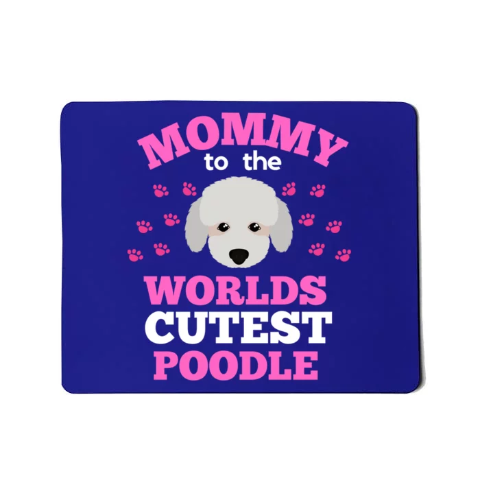 Poodle Mama Colorful Worlds Cutest Poodle Funny Gift Dog Mom Mum Gift Mousepad