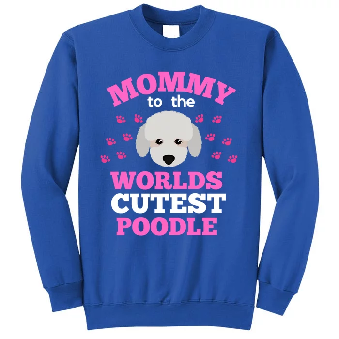 Poodle Mama Colorful Worlds Cutest Poodle Funny Gift Dog Mom Mum Gift Tall Sweatshirt