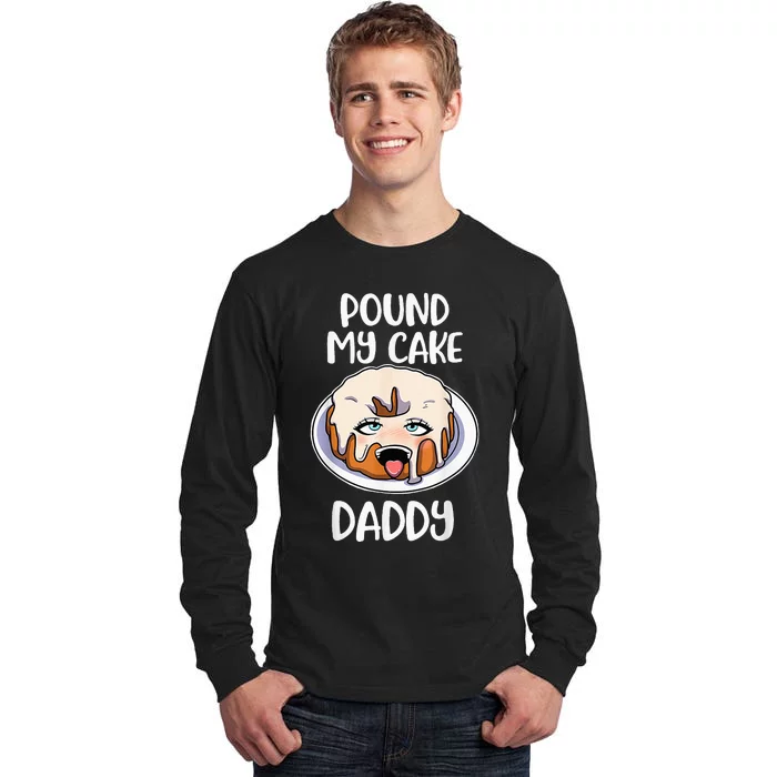 Pound My Cake Daddy Tall Long Sleeve T-Shirt