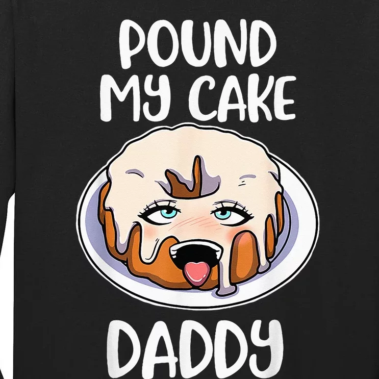 Pound My Cake Daddy Tall Long Sleeve T-Shirt