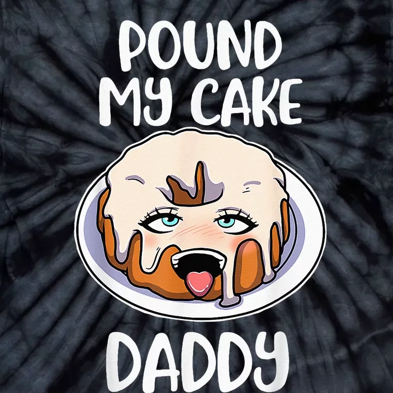 Pound My Cake Daddy Tie-Dye T-Shirt