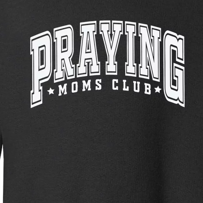 Praying Moms Club Praying Mama Toddler Sweatshirt